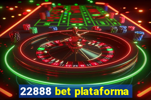 22888 bet plataforma